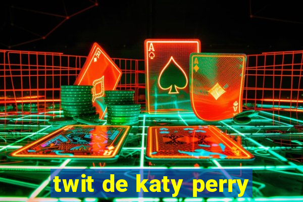 twit de katy perry